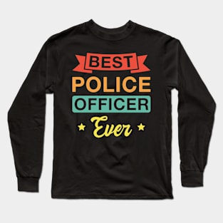 Best Police Officer Ever - Funny Police Officers Retro Long Sleeve T-Shirt